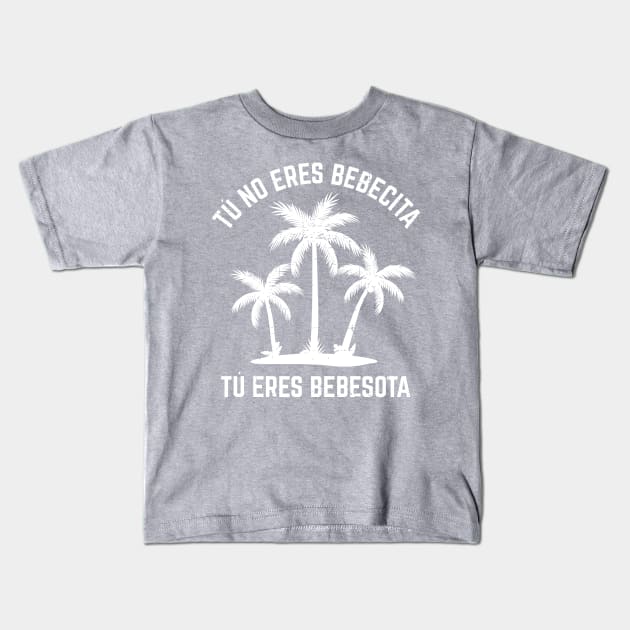 Tu no eres bebecita tu eres bebesota - white design Kids T-Shirt by verde